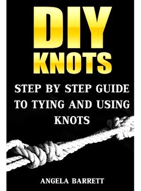预订 DIY Knots: Step by Step Guide To Tying And Using Knots: 9781986655750