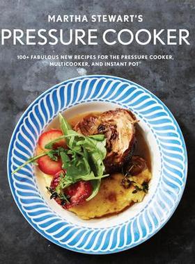 预订 Martha Stewart’s Pressure Cooker: 100+ Fabulous New Recipes for the Pressure Cooker, Multicooker, and Instant Pot(