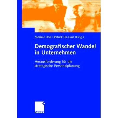 预订 Demografischer Wandel in Unternehmen: Herausforderung für die strategische Personalplanung: 9783834904935