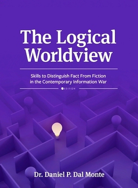 预订 Logical Worldview: Skills to Distinguish Fact From Fiction in the Contemporary Information War: 9798823364126