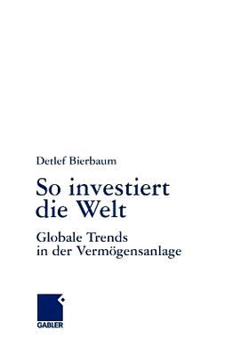 预订 So investiert die Welt: Globale Trends in der Vermögensanlage: 9783834906076
