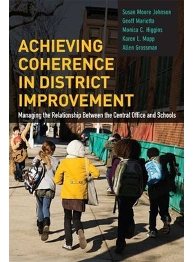 预订 Achieving Coherence in District Improvement: Managing the Relationship Between the Central Office and Schools 实现