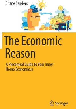 【预订】The Economic Reason: A Piecemeal Guide to Your Inner Homo Economicus 9783030560454