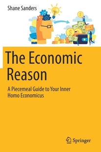 【预订】The Economic Reason: A Piecemeal Guide to Your Inner Homo Economicus 9783030560454