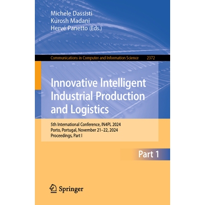 预订 Innovative Intelligent Industrial Production and Logistics 5th International Conference, IN4PL 2024, Porto, Portuga