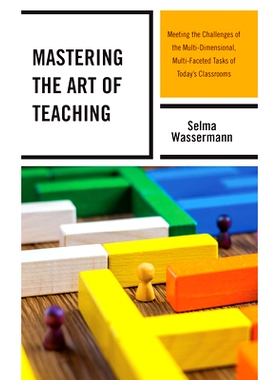 预订 Mastering the Art of Teaching: Meeting the Challenges of the Multi-Dimensional, Multi-Faceted Tasks of Today’s Cla