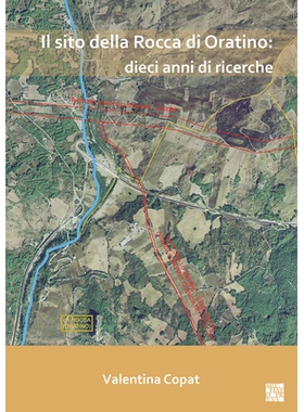 预订 Il Sito Della Rocca Di Oratino: Dieci Anni Di Ricerche: Un’area Funzionale All’aperto Nell’eta del Bronzo: Un’a