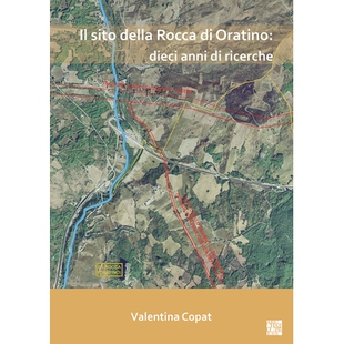 预订 Il Sito Della Rocca Di Oratino: Dieci Anni Di Ricerche: Un’area Funzionale All’aperto Nell’eta del Bronzo: Un’a