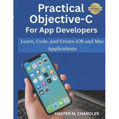 预订 Practical Objective-C for App Developers: Learn, Code, and Create iOS and Mac Applications: 9798277535318