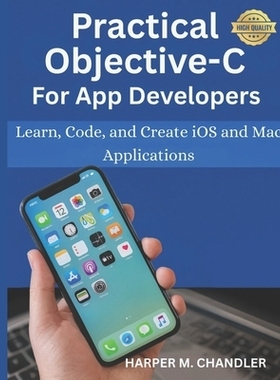 预订 Practical Objective-C for App Developers: Learn, Code, and Create iOS and Mac Applications: 9798277535318