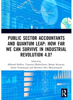 预订 Public Sector Accountants and Quantum Leap: How Far We Can Survive in Industrial Revolution 4.0?: Proceedings of th
