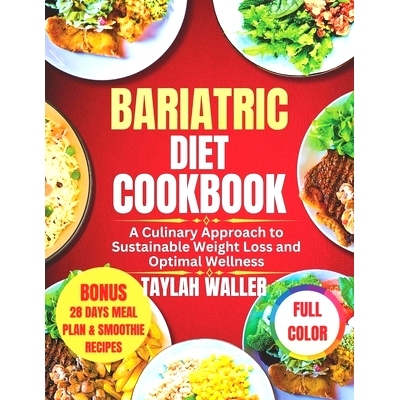 预订 Bariatric Diet Cookbook: A Culinary Approach to Sustainable Weight Loss and Optimal Wellness: 9798324847920