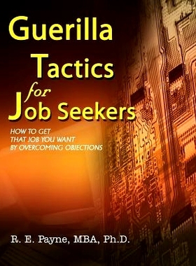 预订 Guerilla Tactics for Job Seekers: How to Get That Job You Want By Overcoming Objections: 9781410725288