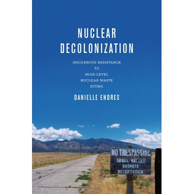 预订 Nuclear Decolonization: Indigenous Resistance to High-Level Nuclear Waste Siting 9780814215562
