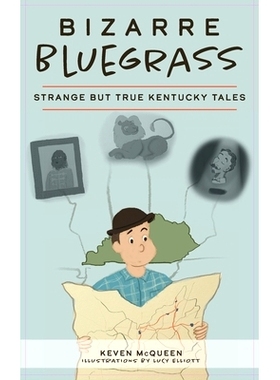预订 Bizarre Bluegrass: Strange But True Kentucky Tales: 9781540243928