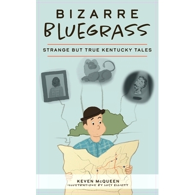 预订 Bizarre Bluegrass: Strange But True Kentucky Tales: 9781540243928