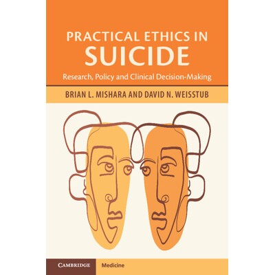预订 Practical Ethics in Suicide Research, Policy and Clinical Decision-Making *的实用伦理:研究、政策和临床决策 9781009