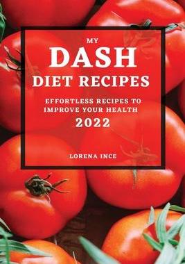 [预订]My Dash Diet Recipes 2022: Effortless Recipes to Improve Your Health 9781804500408