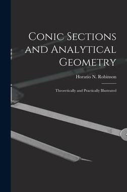 [预订]Conic Sections and Analytical Geometry; Theoretically and Practically Illustrated 9781013449239