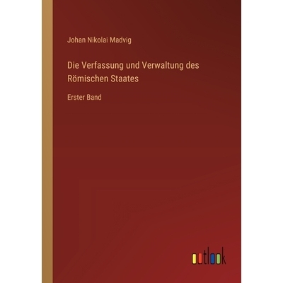 预订 Die Verfassung und Verwaltung des Römischen Staates: Erster Band: 9783368666316