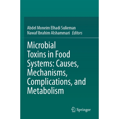 预订 Microbial Toxins in Food Systems: Causes, Mechanisms, Complications, and Metabolism 9783031628412