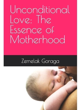 预订 Unconditional Love: The Essence of Motherhood: 9798864306864
