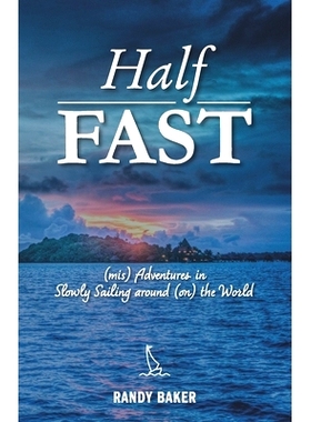 预订 Half Fast: (mis) Adventures in Slowly Sailing around (on) the World: 9781691083442