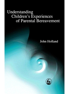 预订 Understanding Children’s Experiences of Parental Bereavement: 9781843100164
