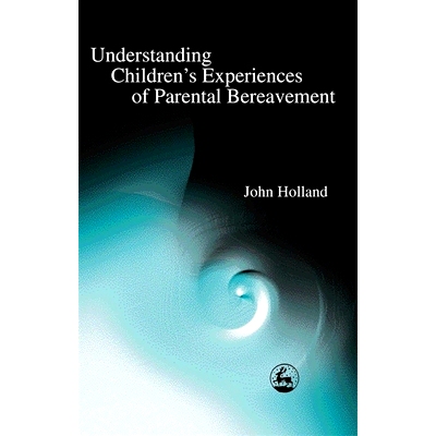 预订 Understanding Children’s Experiences of Parental Bereavement: 9781843100164