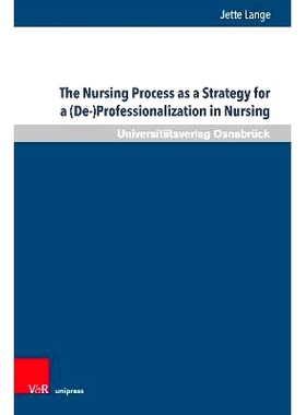 预订 The Nursing Process as a Strategy for a (De-)Professionalization in Nursing: A Critical Analysis of the Transformat