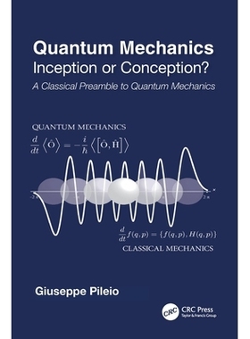 预订 Quantum Mechanics: Inception or Conception? A Classical Preamble to Quantum Mechanics 量子力学：开端还是概念？量子