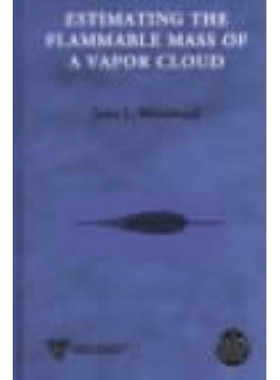 预订 Estimating The Flammable Mass Of A Vapor Cloud (A Ccps Concept Book) 估算蒸汽云的易燃质量（CCPS 概念书）: 978081690