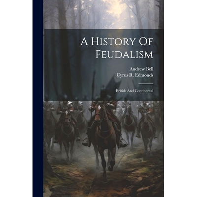 预订 A History Of Feudalism: British And Continental: 9781021778994
