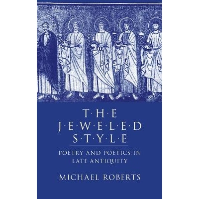 预订 The Jeweled Style: Poetry and Poetics in Late Antiquity: 9780801422652