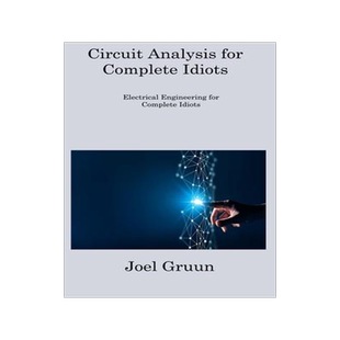 [预订]Circuit Analysis for Complete Idiots: Electrical Engineering for Complete Idiots 9781806308309