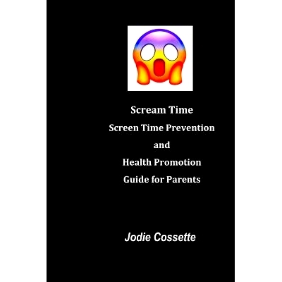 预订 Scream Time: Screen Time Prevention and Health Promotion Guide for Parents: 9781095946091