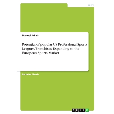 现货 Potential of popular US Professional Sports Leagues/Franchises Expanding to the European Sports Market: 97833465125