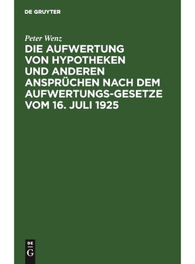 预订 Die Aufwertung von Hypotheken und anderen Ansprüchen nach dem Aufwertungsgesetze vom 16. Juli 1925: Ein Wegweiser