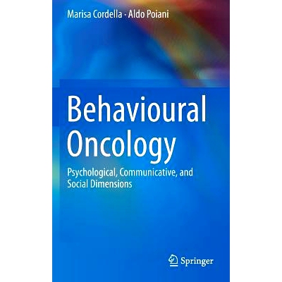 预订 Behavioural Oncology: Psychological, Communicative, and Social Dimensions 行为肿瘤学：心理、交际与社会层面: 9781461