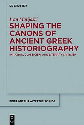 [预订]Shaping the Canons of Ancient Greek Historiography 9783110475128