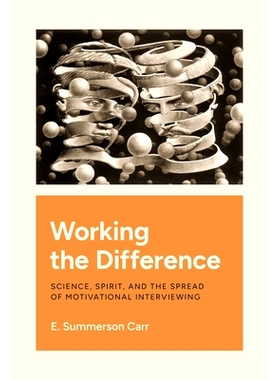预订 Working the Difference: Science, Spirit, and the Spread of Motivational Interviewing 工作中的差异科学、精神和激励性