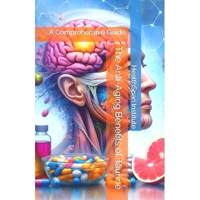 预订 The Anti-Aging Benefits of Taurine: A Comprehensive Guide: 9798320384498