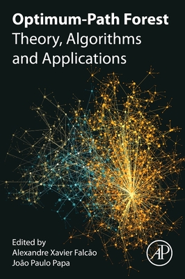 【预订】Optimum-Path Forest:Theory, Algorithms, and Applications 9780128226889