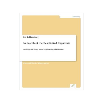 [预订]In Search of the Best Suited Expatriate: An Empirical Study on the Applicability of Literature 9783838651934