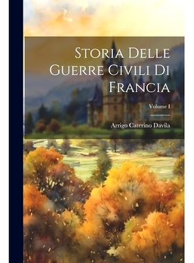 预订 Storia Delle Guerre Civili di Francia; Volume I: 9781021986719