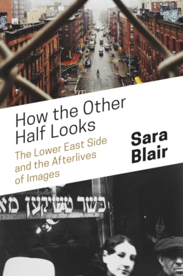 【预订】How the Other Half Looks: The Lower East Side and the Afterlives of Images