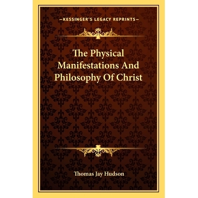 预订 The Physical Manifestations And Philosophy Of Christ: 9781162885858