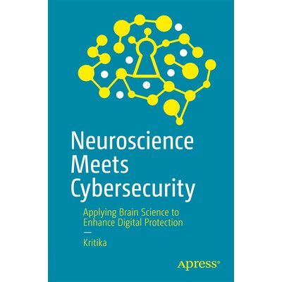 预订 Neuroscience Meets Cybersecurity Applying Brain Science to Enhance Digital Protection 神经科学遇上网络安全:应用脑