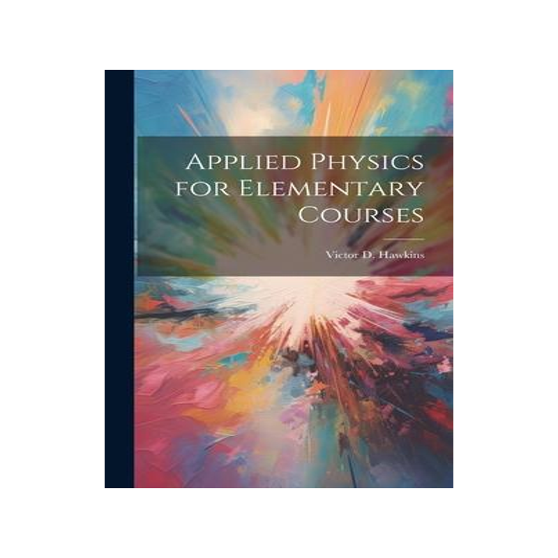 [预订]Applied Physics for Elementary Courses 9781020292729