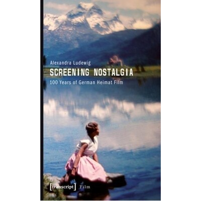 预订 Screening Nostalgia: 100 Years of German Heimat Film: 9783837614626